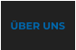 ÜBER UNS